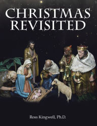 Title: Christmas Revisited, Author: Ross Kingwell Ph.D.