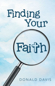 Title: Finding Your Faith, Author: Donald Davis