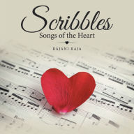 Title: Scribbles: Songs of the Heart, Author: Rajani Raja