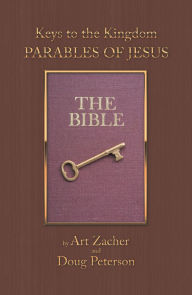 Title: Keys to the Kingdom: Parables of Jesus, Author: Art Zacher