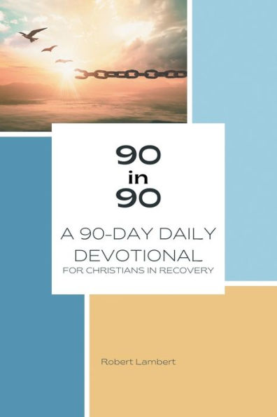 90 90: A 90-Day Daily Devotional for Christians Recovery