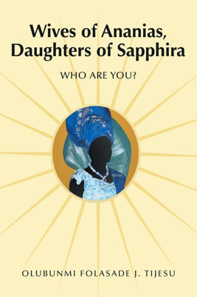 Wives of Ananias, Daughters Sapphira: Who Are You?