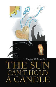 Title: The Sun Can't Hold a Candle, Author: Virginia C. Schroeder