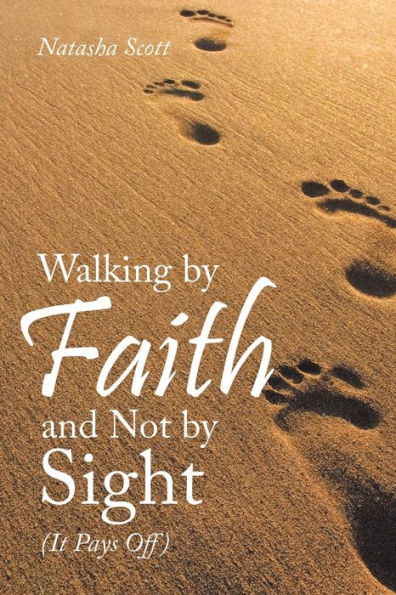 Walking by Faith and Not Sight: (It Pays Off)