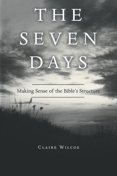 the Seven Days: Making Sense of Bible's Structure