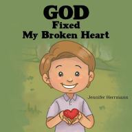 Title: God Fixed My Broken Heart, Author: Jennifer Herrmann