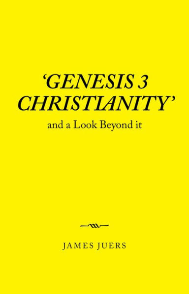 'Genesis 3 Christianity': And a Look Beyond It