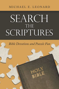 Title: Search the Scriptures: Bible Devotions and Puzzle Fun, Author: Michael E. Leonard