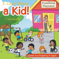 Title: I Love Being a Kid!: I Love Being Me, Author: R Hughes