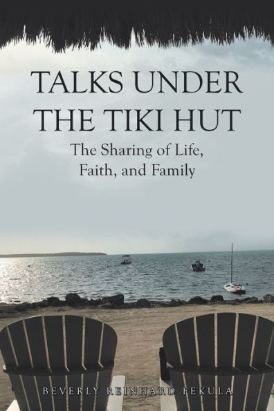 Talks Under The Tiki Hut: Sharing of Life, Faith, and Family