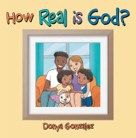 Title: How Real Is God?, Author: Donya Gonzalez
