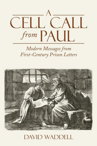 A Cell Call from Paul: Modern Messages First-Century Prison Letters