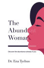 The Abundant Woman: Discover the Abundance Already in You