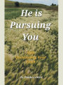 He Is Pursuing You: Stop Questioning Your Faith