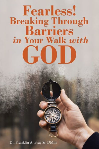Fearless! Breaking Through Barriers Your Walk with God