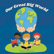 Title: Our Great Big World, Author: Donna Henderson