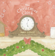 Title: The Christmas Clock, Author: Amy Joyce