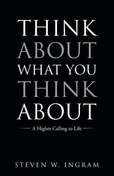 Think About What You About: A Higher Calling to Life