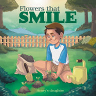 Title: Flowers That Smile, Author: Henry's daughter