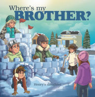 Title: Where's My Brother?, Author: Henry's daughter
