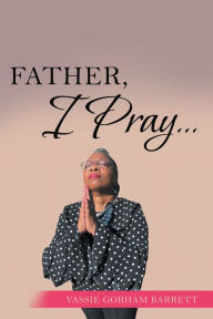 Title: Father, I Pray., Author: Vassie Gorham Barrett