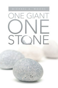 Title: One Giant One Stone, Author: Michael A. Woods