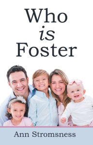 Title: Who Is Foster, Author: Ann Stromsness