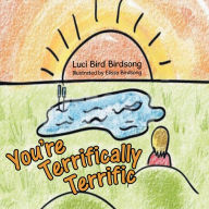 Title: You'Re Terrifically Terrific, Author: Luci Bird Birdsong