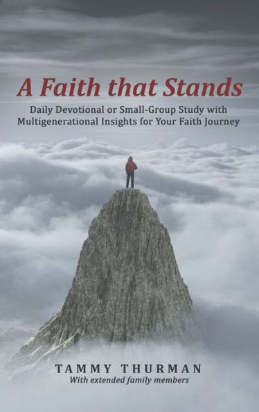 A Faith That Stands: Daily Devotional or Small-Group Study with Multigenerational Insights for Your Journey
