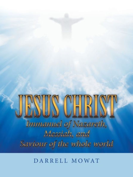 Jesus Christ Immanuel of Nazareth, Messiah, and Saviour the Whole World