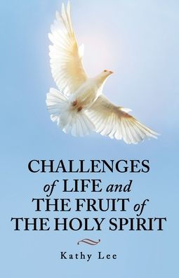Challenges of Life and the Fruit Holy Spirit