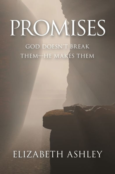 Promises: God Doesn't Break Them-He Makes Them
