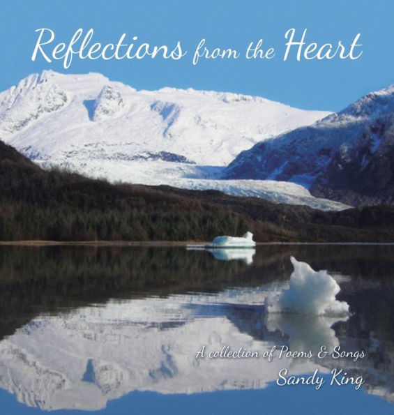 Reflections from the Heart: A collection of Poems & Songs