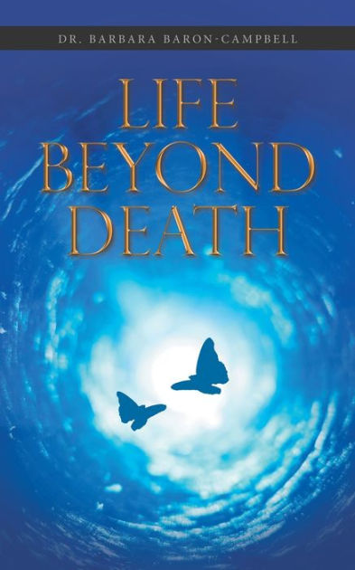 Life Beyond Death by Barbara Baron-Campbell, Paperback | Barnes & Noble®