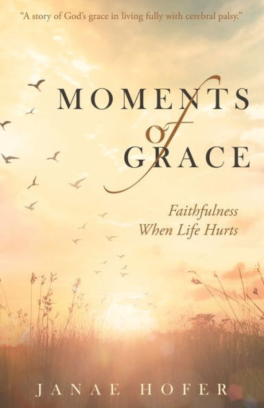 Moments of Grace: Faithfulness When Life Hurts