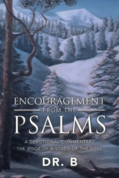 Encouragement from the Psalms: A Devotional Commentary the Book of a Study of the Soul