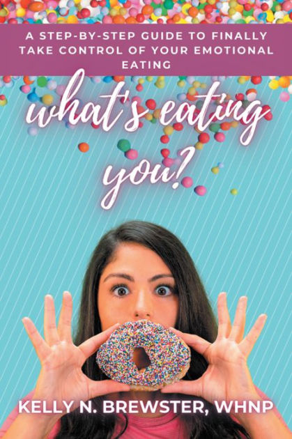 What's Eating You?: A Step-By-Step Guide to Finally Take Control of ...