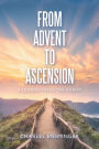 From Advent to Ascension: A Journey with the Christ