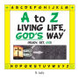 A to Z - Living Life, God's Way