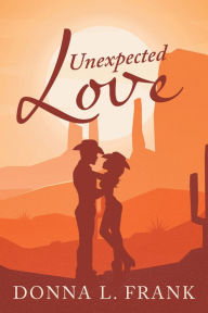 Title: Unexpected Love, Author: Donna L. Frank