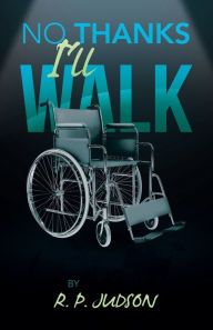 Title: No Thanks I'll Walk, Author: R. P. Judson