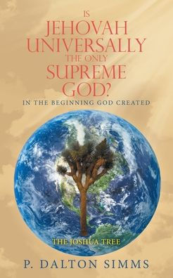 Is Jehovah Universally the Only Supreme God?: In the Beginning God Created