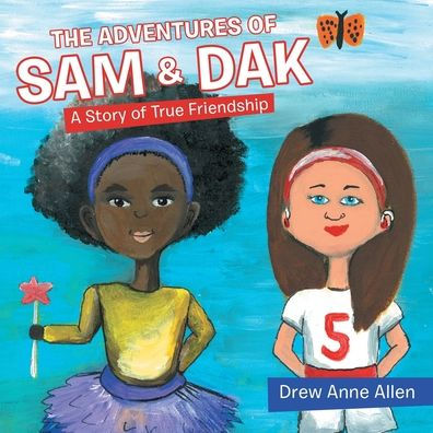 The Adventures of Sam & Dak: A Story True Friendship
