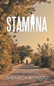 Title: Stamina: A Journey of Renewal for Your Weary Soul, Author: Shemeca Richard