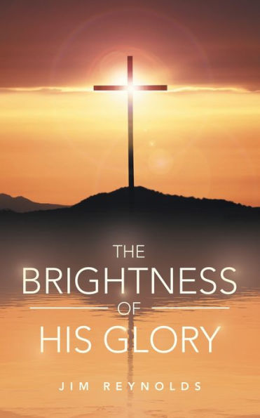 The Brightness of His Glory
