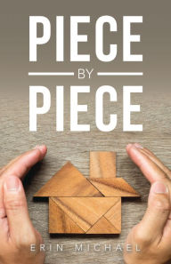 Title: Piece by Piece, Author: Erin Michael