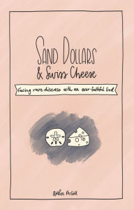 Title: Sand Dollars & Swiss Cheese: Facing Rare Disease with an Ever-Faithful God, Author: Amber McCall