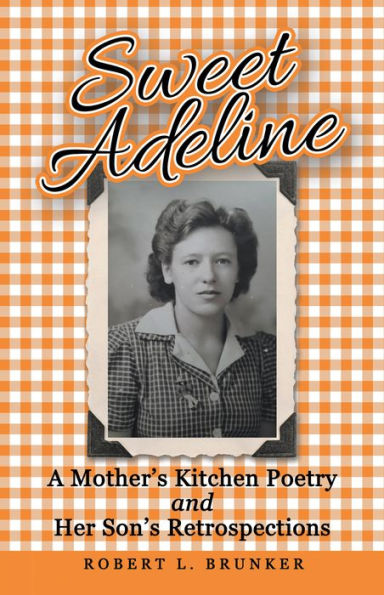 Sweet Adeline: A Mother's Kitchen Poetry and Her Son's Retrospections