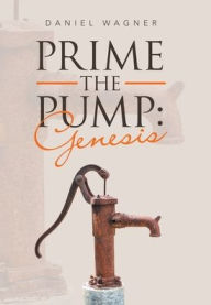 Title: Prime the Pump: Genesis, Author: Daniel Wagner