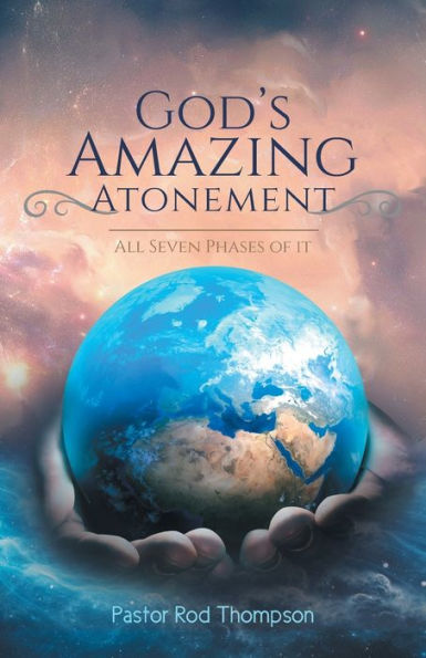 God's Amazing Atonement: All Seven Phases of It